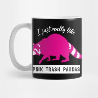 I just really like pink trash pandas raccoons Mug